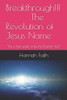 Breakthrough!!! The Revolution Of Jesus Name: "This Is That Spoke Of By The Prophet Joel"