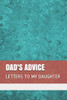 Dad'S Advice: Letters To My Daughter