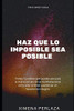 Haz Que Lo Imposible Sea Posible: 7 Poderes Para Manifestar Deseos (Spanish Edition)