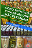 Como Produzir Conservas Que Não Estragam (Portuguese Edition)
