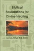 Biblical Foundations For Divine Healing