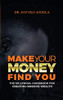 Make Your Money Find You: The Millennial Handbook For Creating Massive Wealth (The Money Series)