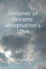 Dreamer Of Dreams: Imagination'S Love