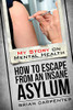 How To Escape An Insane Asylum: My Story On Mental Health