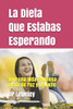 La Dieta Que Estabas Esperando: Vive Una Vida Fabulosa Llena De Paz Y De Exito (Spanish Edition)