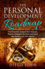 The Personal Development Roadmap: Find Yourself, Unleash Your Success. Proven Strategies For Living Your Best And Turning Your Life Around.
