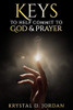 Keys To Help Commit To God & Prayer