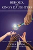 Behold, The Kings Daughters: Discover Your Inheritance As A Daughter Of The King