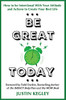 Be Great Today: How To Be Intentional With Your Attitude And Actions To Create Your Best Life