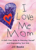 I Love Me Mom: A Guilt-Free Guide To Honoring Yourself And Empowering Your Children