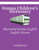 Nzema Childrens Dictionary: Illustrated Nzema-English & English-Nzema (Nzema Kasahorow)