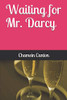 Waiting For Mr. Darcy