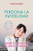 Perdona La Infidelidad: Sana Tu Relación Contigo Misma (Spanish Edition)
