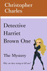 Detective Harriet Brown One: The Mystery