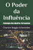 O Poder Da Influência: Psicologia Dos Mestres Persuasivos (Portuguese Edition)