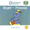 Roger The Pronoun (Meet The Parts Of Speech, 5)