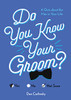 Do You Know Your Groom?: A Quiz About The Man In Your Life (Wedding, Engagement, Bridal Shower Gift)