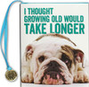 I Thought Growing Old Would Take Longer (Mini Book)