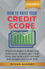 How to Raise your Credit Score: Proven Strategies to Repair Your Credit Score, Increase Your Credit Score, Overcome Credit Card Debt and Increase Your Credit Limit Volume 2