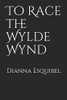 To Race The Wylde Wynd