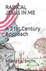 Radical Jesus In Me: A 21St Century Approach