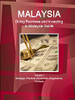 Malaysia: Doing Business And Investing In Malaysia Guide Volume 1 Strategic, Practical Information, Regulations, Contacts
