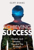 Achieving Success: Maybe, Just Maybe, You Are The Problem