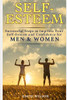 Self-Esteem: Successful Steps To Improve Your Self-Esteem And Confidence For Men And Women (Self Confidence, Self Improvement, Self Esteem, Self ... Skills, People Skills, People Person)