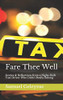 Fare Thee Well: Stories & Reflections From A Night-Shift Taxi Driver Who Didn'T Really Belong