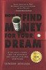 How To Find Money For Your Dream: How To Build A System That Would Finance Your Calling