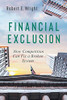 Financial Exclusion: How Competition Can Fix A Broken System