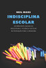 Indisciplina Escolar: As Principais Causas Da Indisciplina E Violência Escolar Na Educação Para A Cidadania (Portuguese Edition)