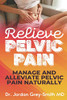 Relieve Pelvic Pain: Manage And Alleviate Pelvic Pain Naturally (Pelvic Yoga Dvd)