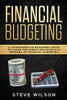 Financial Budgeting: A Comprehensive Beginners Guide To Learn The Simple And Effective Methods Of Financial Budgeting