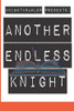 Knightkrawler Presents: Another Endless Knight: Another Endless Knight