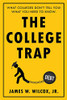The College Trap: What Colleges DonT Tell You! What You Need To Know.