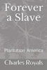 Forever A Slave: Plantation America