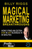 Magical Marketing Breakthroughs: How I Find $45K In Any Business In 45 Minutes