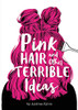 Pink Hair And Other Terrible Ideas