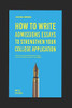 Achieving Admissions: How To Write Admissions Essays To Strengthen Your College Application: Writing A Successful Admissions Essay: How To Gain Admittance To Top Colleges