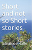 Short And Not So Short Stories