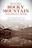 Historic Rocky Mountain National Park: The Stories Behind One Of America'S Great Treasures