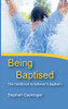 Being Baptised: The Handbook To BelieverS Baptism