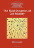 The Fluid Dynamics of Cell Motility (Cambridge Texts in Applied Mathematics (Series Number 62))