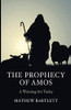 The Prophecy Of Amos: A Warning For Today