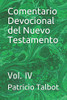 Comentario Devocional Del Nuevo Testamento: Vol. Iv (Spanish Edition)