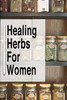 Healing Herbs For Women