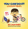 You Can Do It!: I can do all things through Christ who strengthens me. Philippians 4:13
