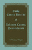 Early Church Records Of Lebanon County, Pennsylvania