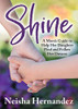 Shine: A MomS Guide To Help Her Daughter Find And Follow Her Dreams